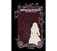 Embracing Darkness: A Burden of Time Novel