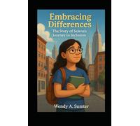 Embracing Differences: The Story of Selena's Journey to Inclusion