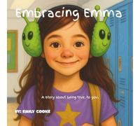 Embracing Emma: A story about being true, to you.