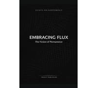 Embracing Flux: The Fiction of Permanence