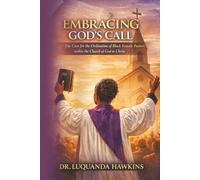 EMBRACING GOD'S CALL!: The Case for the Ordination of Black Female Pastors within the Church of God in Christ.