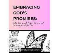 Embracing God's Promises: Color Your Way to Peace, Purpose, and the Assurance of His Love
