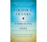 Embracing Hope: On Freedom, Responsibility & the Meaning of Life