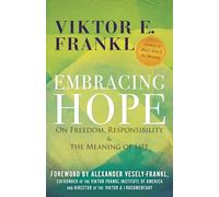 Embracing Hope: On Freedom, Responsibility & the Meaning of Life
