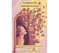 EMBRACING IMPERFECTION: A JOURNEY TO SELF-ACCEPTANCE AND GROWTH