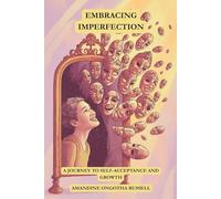 EMBRACING IMPERFECTION: A JOURNEY TO SELF-ACCEPTANCE AND GROWTH