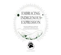 Embracing Indigenous Expression: Winter Expression Sessions Supporting Ceremony and Healing Practices