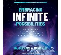 Embracing Infinite Possibilities: Letting Go of Fear to Find Your Highest Potential
