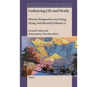 Embracing Life and Death: Diverse Perspectives on Living, Dying, and Beyond (Volume 2): 83 (Bold Visions in Educational Research)