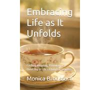 Embracing Life as It Unfolds: Finding Meaning, Renewal, and Quiet Joy in Life’s Changing Seasons (Finding Revelation Daily)