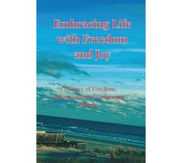 Embracing Life with Freedom and Joy: A Journey of Freedom, Authenticity, and Embracing Change (Ava Lys - The Art of Inner Healing of Pure Light Series)