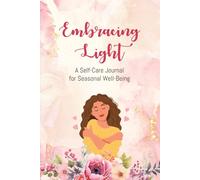 Embracing Light: A Self-Care Journal for Seasonal Well-Being