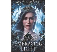 Embracing Light (Book Two in a Binary Souls Duology): A seductive romantasy sequel of redemption, betrayal, and forbidden love.