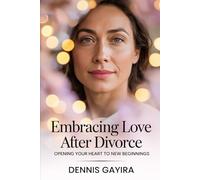 Embracing Love After Divorce - Opening Your Heart to New Beginnings.: A Practical Guide to Reclaim Your Self-Love, Heal Deeply & Open Your Heart to ... Obvious: Unconventional Relationship Guides.)