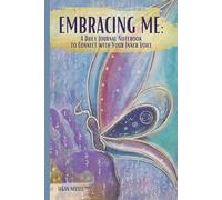 Embracing Me: A Daily Journal Notebook to Connect with Your Inner Voice: 120 Blank Pages for Daily Thoughts and Reflection, with Inspirational Messages and Exercise Prompts