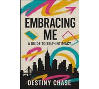 Embracing Me: A Guide to Self Intimacy