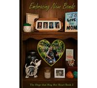 Embracing New Bonds: The Dogs That Hug Her Heart, Book 2