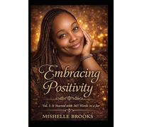 EMBRACING POSITIVITY: Vol. I: IT STARTED WITH 365 Words in a Jar: 1