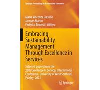 Embracing Sustainability Management Through Excellence in Services: Selected papers from the 26th Excellence In Services International Conference, ... Proceedings in Business and Economics)
