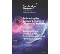 Embracing the Circular Economy in Developing Nations: A Pathway to Sustainable Growth and Resilience (Elements in the Economics of Emerging Markets)