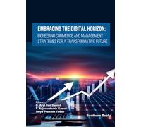 Embracing the Digital Horizon: Pioneering Commerce and Management Strategies for a Transformative Future: 5 (Emerging Trends in Computation Intelligence and Disruptive Technologies)