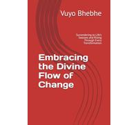 Embracing the Divine Flow of Change: Surrendering to Life’s Seasons and Rising Through Every Transformation