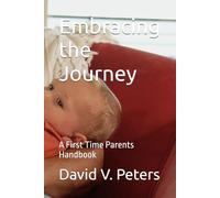 Embracing the Journey: A First Time Parents Handbook (Life Mastery Skills)