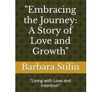 "Embracing the Journey: A Story of Love and Growth": "Living with Love and Intention"