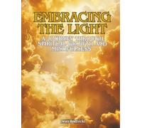 Embracing the Light: A Journey Through Spiritual Growth and Mindfulness (The Serenity Collection)