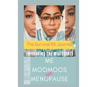 EMBRACING THE MILESTONES | Me, Moomoos & Menopause( The "ish"Noone Told Me),: The Survial Kit Journal