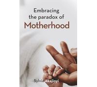 Embracing the paradox of Motherhood