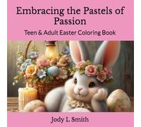 Embracing the Pastels of Passion: Teen & Adult Easter Coloring Book