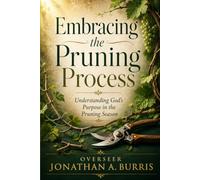 Embracing the Pruning Process: Understanding God's Purpose in the Pruning Season