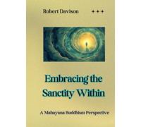 'Embracing the Sanctity Within': A Mahayana Perspective: A Mahayana Buddhism Perspective