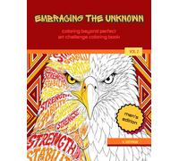 EMBRACING THE UNKNOWN:: Coloring Beyond Perfect ART CHALLENGE COLORING BOOK