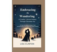 Embracing the Wonder: A Couples' Advent Journey Through Christmas Joy: 25 Daily Devotions to Deepen Faith and Strengthe