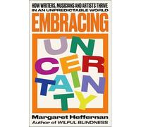 Embracing Uncertainty: How writers, musicians and artists thrive in an unpredictable world