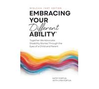 Embracing Your Different Ability® (Dyslexic Font Edition): Together We Advocate: Disability Stories Through the Eyes of a Child and Parent