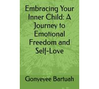 Embracing Your Inner Child: A Journey to Emotional Freedom and Self-Love
