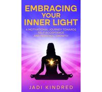 Embracing Your Inner Light: A Motivational Journey Towards Self Acceptance and Personal Growth