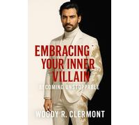 Embracing Your Inner Villain: Becoming Unstoppable (Empowerment and Motivational Series)