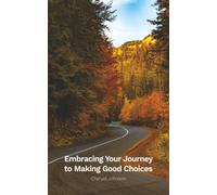 Embracing Your Journey to Making Good Choices