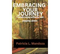Embracing Your Journey: Transforming Setbacks Into Stepping Stones