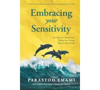 Embracing your Sensitivity: Activate Your Superpowers Protect Your Energy Thrive in Your World