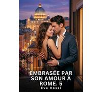 Embrasée par son amour à Rome #5: Nouvelle Érotique de Sexe Tabou pour Adultes: 1006