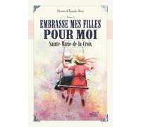 Embrasse mes filles pour moi: Sainte-Marie-de-la-Croix