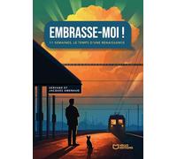 Embrasse-moi !: 11 semaines, le temps d'une renaissance