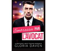 Embrassée par l’avocat: A Brother's Best Friend Romance (Les milliardaires de San Antonio)