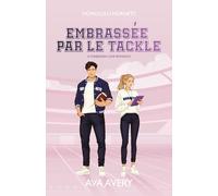 Embrassée par le Tackle: A forbidden love romance (Touchdown Hearts)