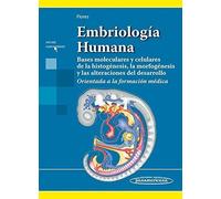 Embriología Humana. Bases moleculares y celulares de la histogénesis, la morfogénesis y las alteraciones del desarrollo. Orientada a la formación médica